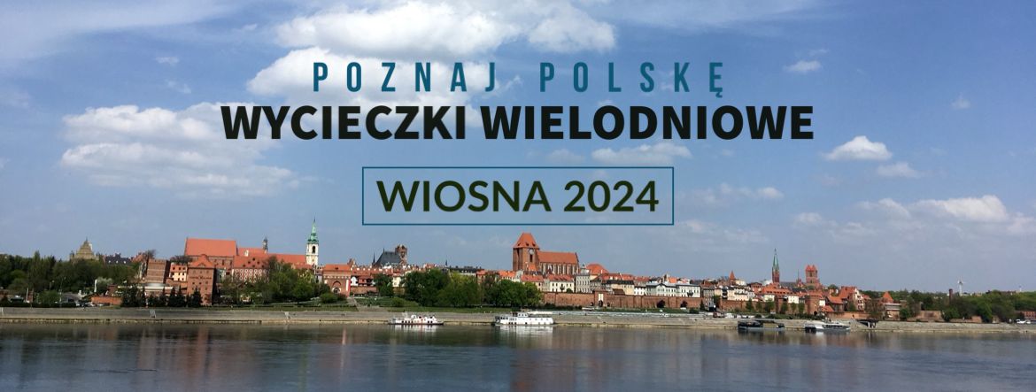 Poznaj Polskę Wycieczki wielodniowe Wiosna 2024